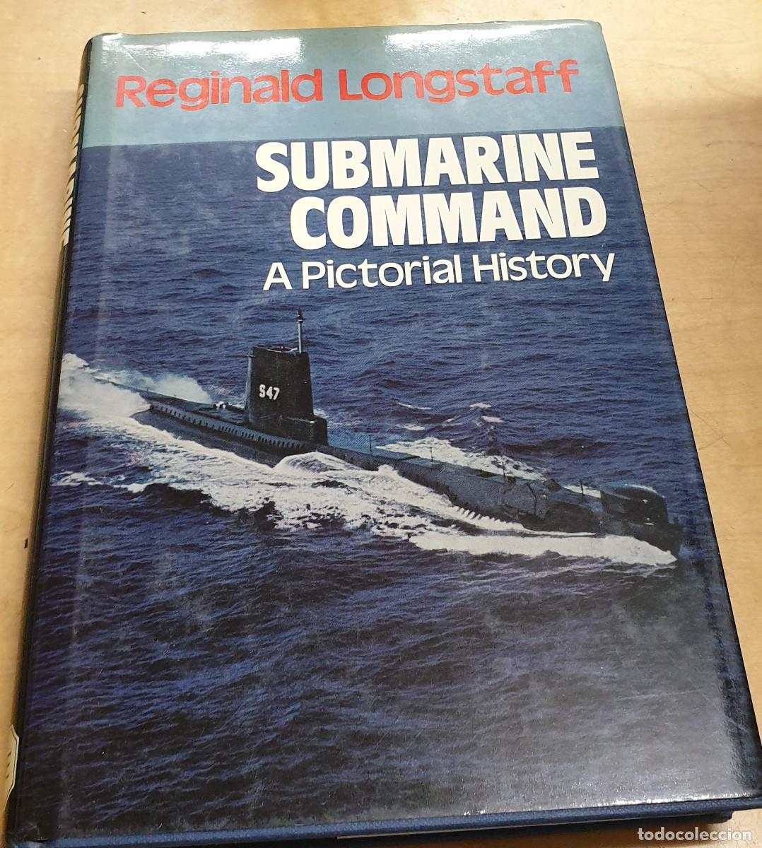 Libros: Submarine command. A pictorial History - LONGSTAFF, REGINALD - Foto 1