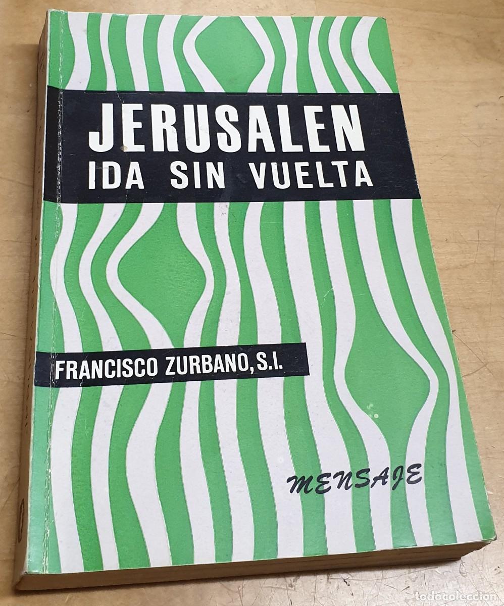 Libros: Jerusal&eacute;n ida sin vuelta - ZURBANO, FRANCISCO - Foto 1