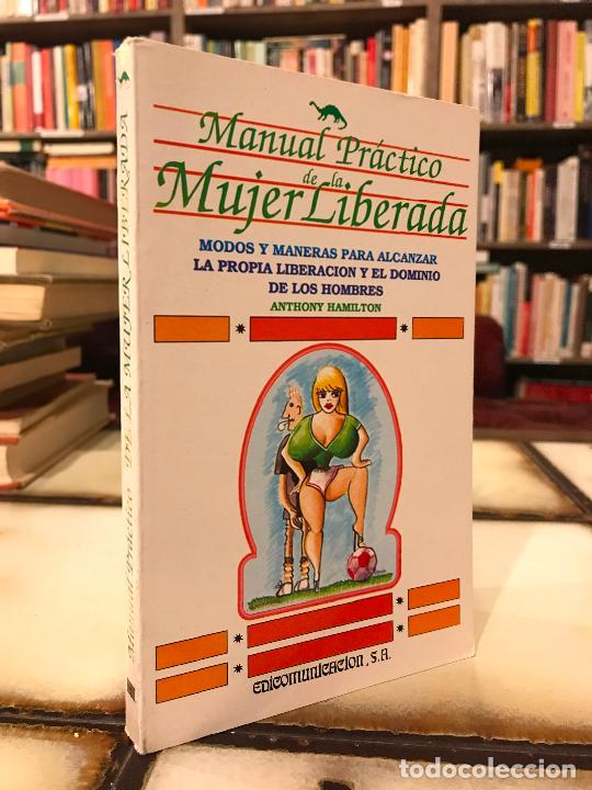 Libros: Manual pr&aacute;ctico de la mujer liberada. Anthony Hamilton. PEDIDO M&Iacute;NIMO 5&euro; - Foto 1