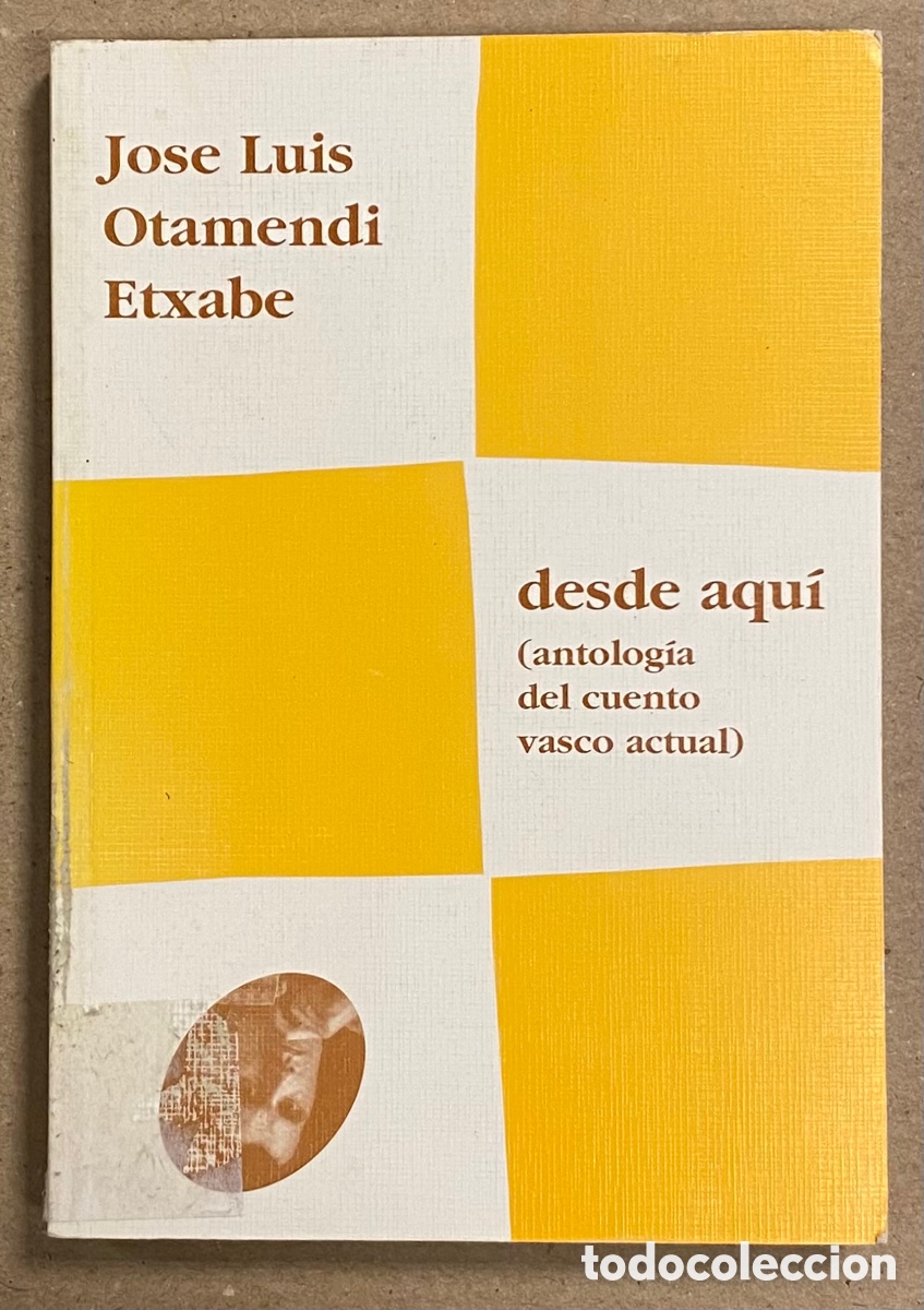 Libri di seconda mano: DESDE AQU&Iacute; (ANTOLOG&Iacute;A DEL CUENTO VASCO ACTUAL). JOS&Eacute; LUIS OTAMENDI ETXABE. HIRU ARGITALETXEA 1996