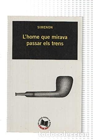 Libros: L&acute;HOME QUE MIRABA PASSAR ELS TRENS - Simenon,Georges - Foto 1