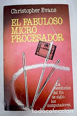 Libros: EL FABULOSO MICROPROCESADOR - Evans,Christopher - Foto 1