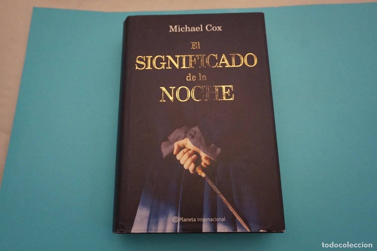 Libros: AR17CD/ EL SIGNIFICADO DE LA NOCHE - MICHAEL COX / PLANETA - Foto 1