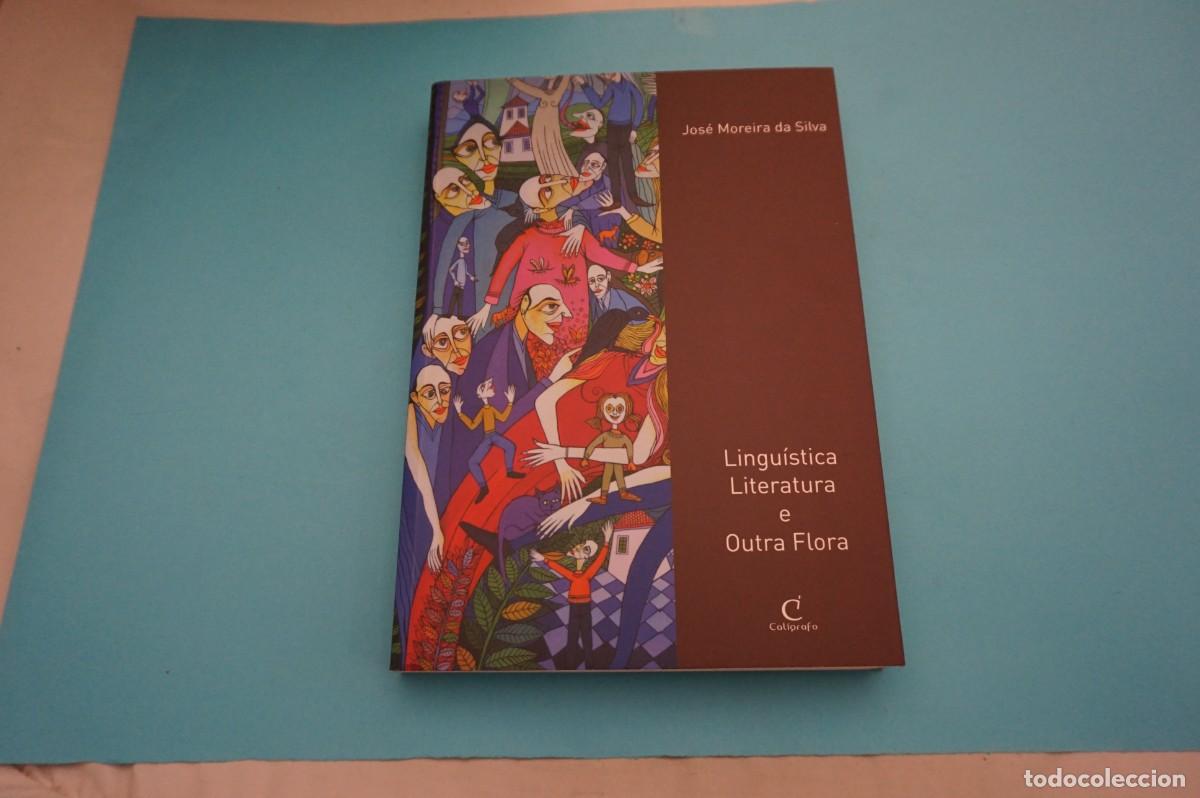 books: AR18DE/ LINGUISTICA, LITERATURA E OUTRA FLORA - JOSE MOREIRA DA SILVA