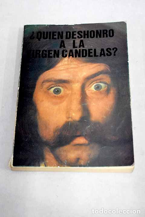 Libros: &iquest;Qui&eacute;n deshonr&oacute; a la virgen Candelas?.- Sacrist&aacute;n, R. - Foto 1