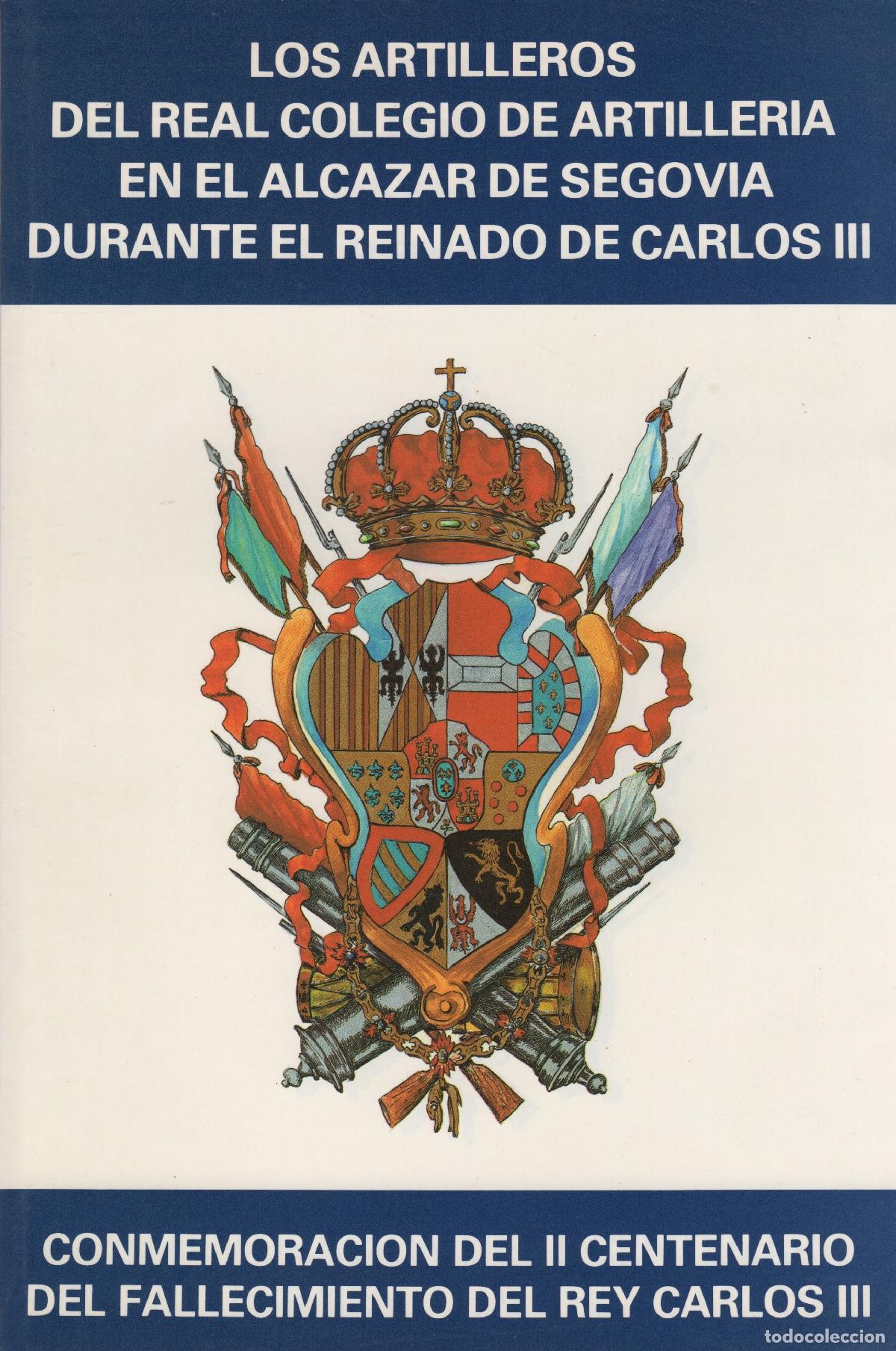Livros em segunda m&atilde;o: Artilleros del Real Colegio de Artiller&iacute;a en el Alc&aacute;zar de Segovia durante el reinado de Carlos III