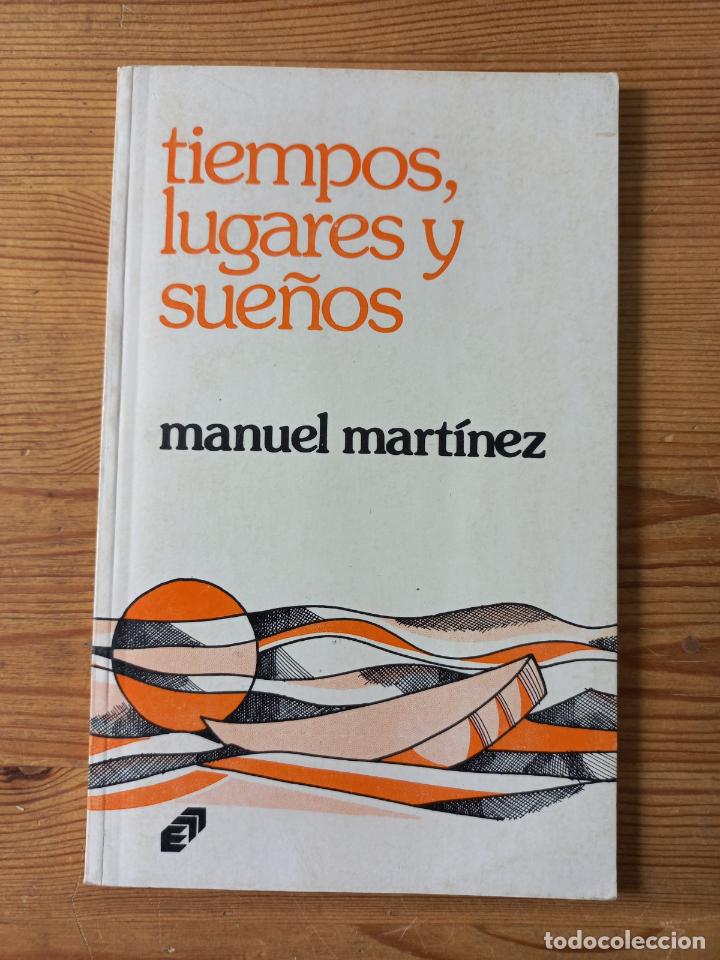 Libros: Manuel Mart&iacute;nez - Tiempos, lugares y sue&ntilde;os - Foto 1
