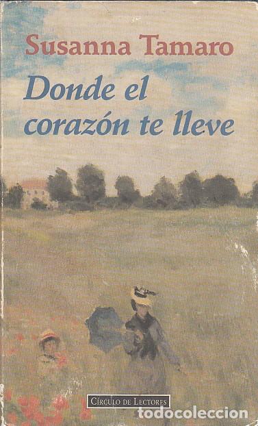 Libros: DONDE EL CORAZON TE LLEVE - TAMARO, SUSANNA - Foto 1