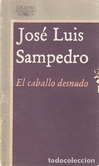 Libros: EL CABALLO DESNUDO - Sampedro, Jos&eacute; Lu&iacute;s - Foto 1