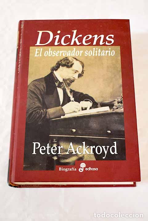 Libros: Dickens: el observador solitario.- Ackroyd, Peter - Foto 1
