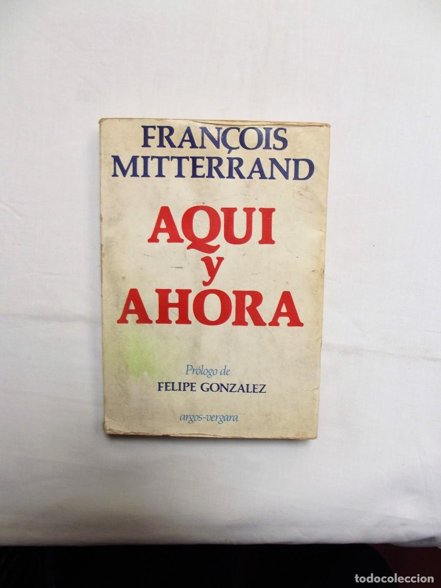 Libros: AQUI Y AHORA DE FRANCOIS MITTERRAND - Foto 1