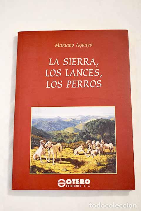 Libros: La sierra, los lances, los perros.- Aguayo, Mariano - Foto 1