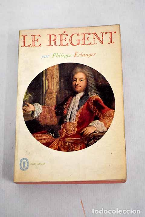Libros: Le r&eacute;gent: Erlanger, Philippe.- Erlanger, Philippe - Foto 1