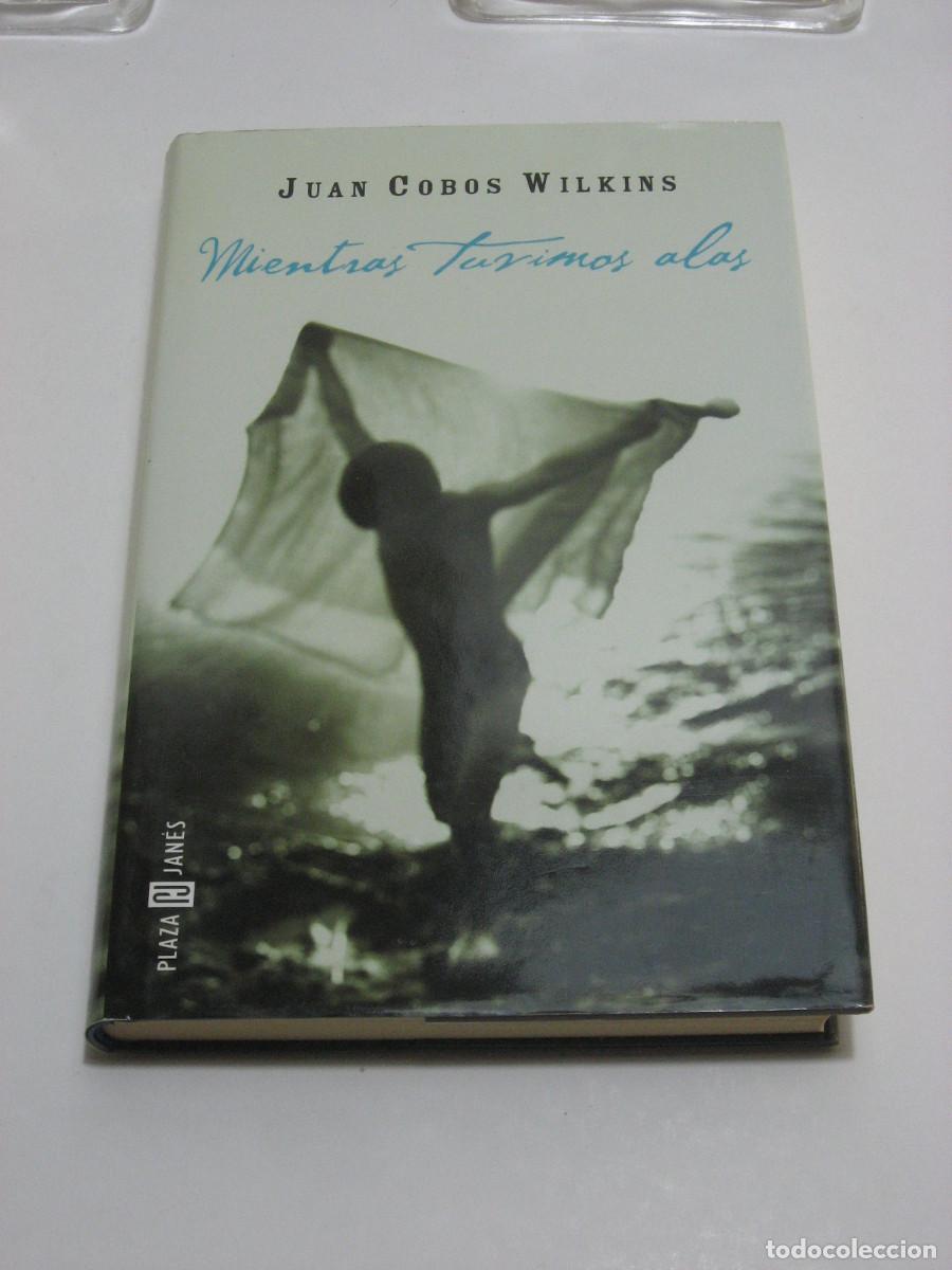Libros: MIENTRAS TUVIMOS ALAS - Juan Cobos Wilkins - Foto 1