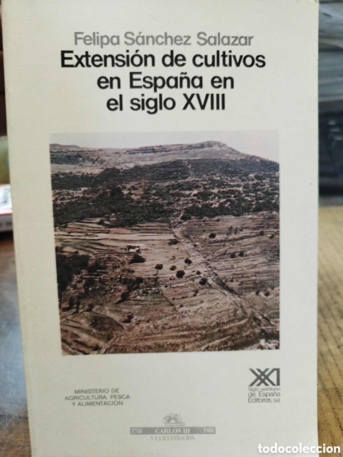 Livres: EXTENSION DE CULTIVOS EN ESPA&Ntilde;A EN EL SIGLO XVIII - SANCHEZ SALAZAR,Felipa