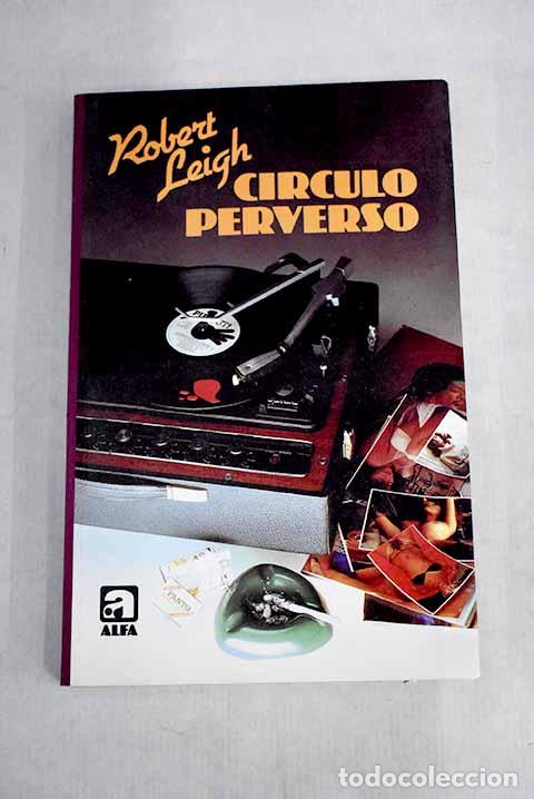 Libros: C&iacute;rculo perverso: Leigh, Robert.- Leigh, Robert - Foto 1