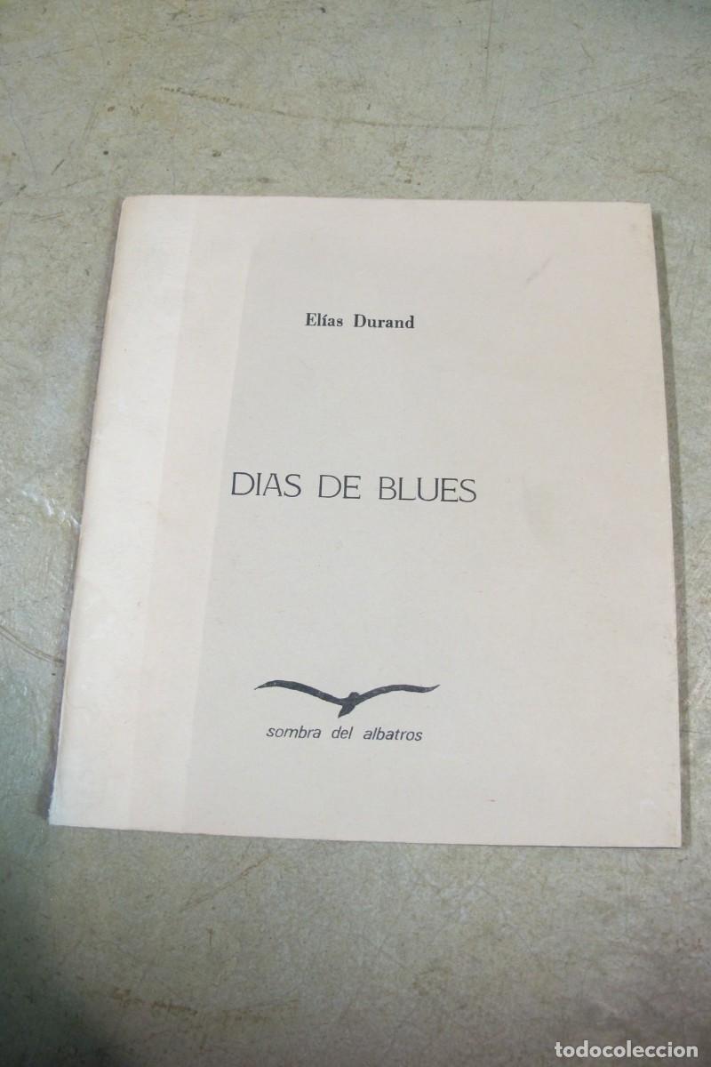 Libri di seconda mano: DIAS DE BLUES. ELIAS DURAND. SOMBRA DE ALBATROS FIRMADO Y DEDICADO POR EL ESCRITOR POESIA