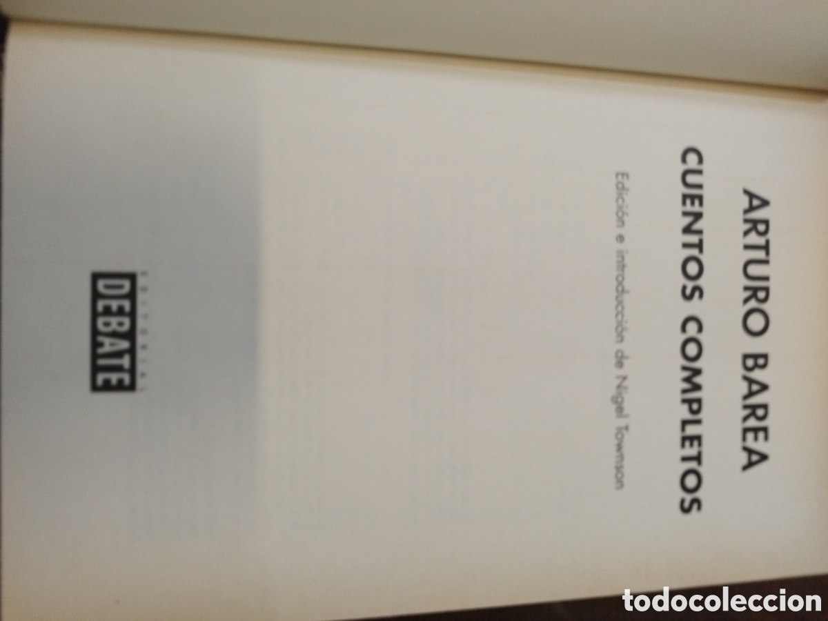 Libros: CUENTOS COMPLETOS. Editorial Debate. 1&ordf; Edici&oacute;n. Tapas duras - BAREA,Arturo - Foto 4
