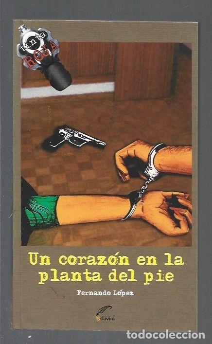 Libros: CORAZON EN LA PLANTA DEL PIE - UN - LOPEZ, FERNANDO - Foto 1