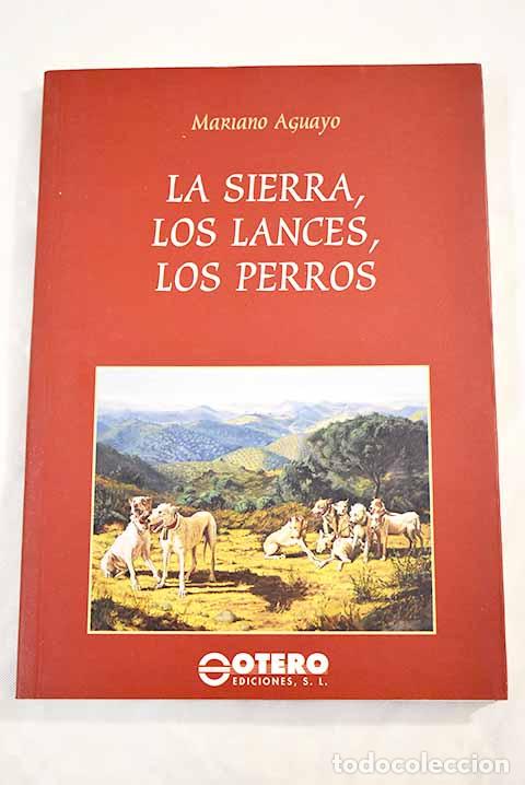 Libros: La sierra, los lances, los perros.- Aguayo, Mariano - Foto 1