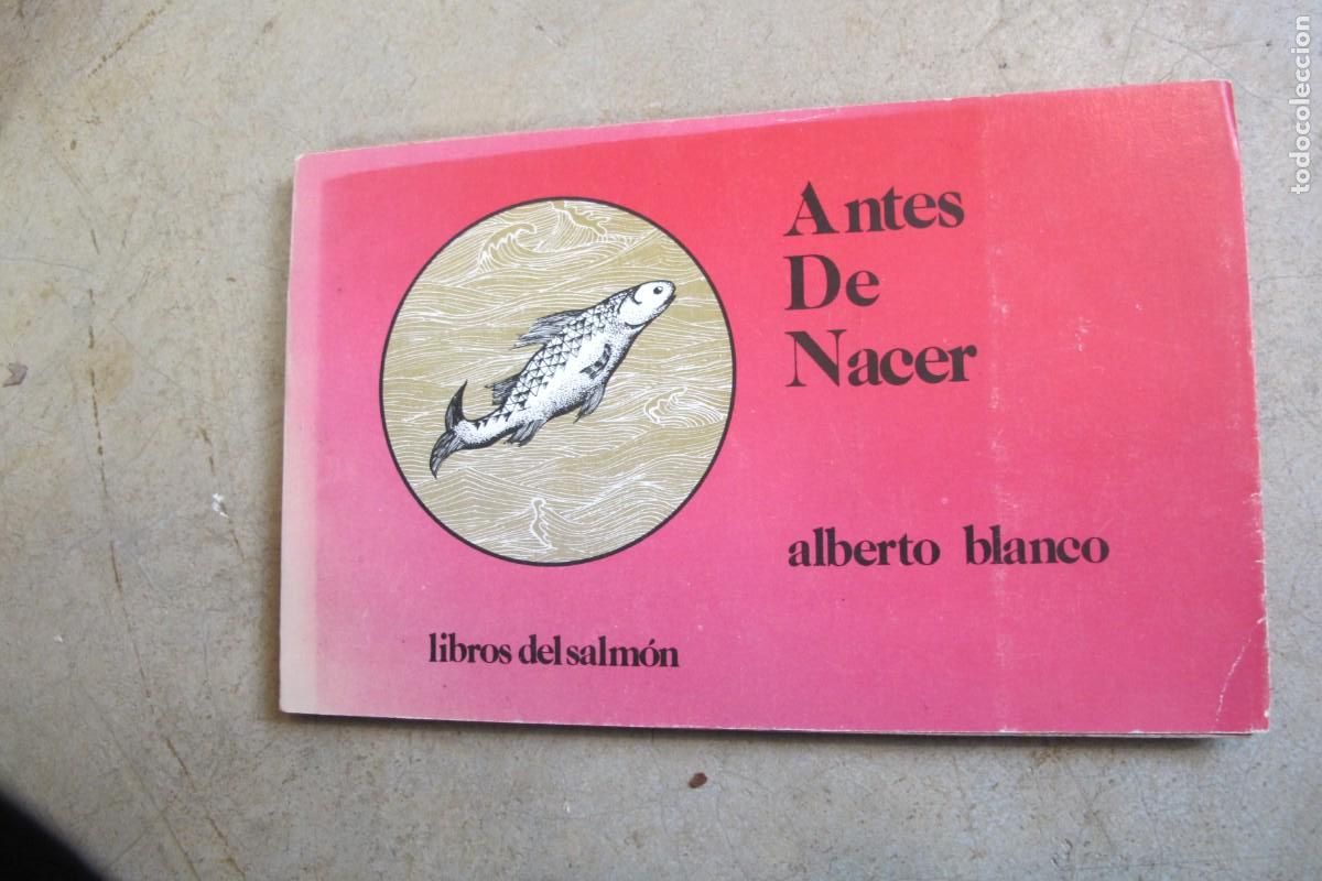 Libros: ANTES DE NACER. ALBERTO BLANCO. LIBROS DEL SALMON. MEXICO 1983 - Foto 1