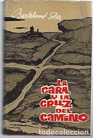 Libros: LA CARA Y LA CRUZ DEL CAMINO - Soler,Bartolom&eacute; - Foto 1