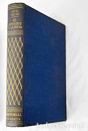 Libros: EL ARCO IRIS Y LA ROSA 1&ordf;Edici&oacute;n - Shute,Nevil - Foto 1