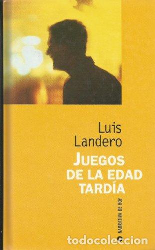 Libros: JUEGOS DE LA EDAD TARD&Iacute;A - Landero Luis - Foto 1