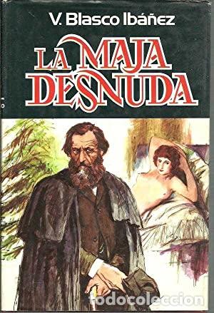 Libros: LA MAJA DESNUDA - Vicente Blasco Ib&aacute;&ntilde;ez - Foto 1