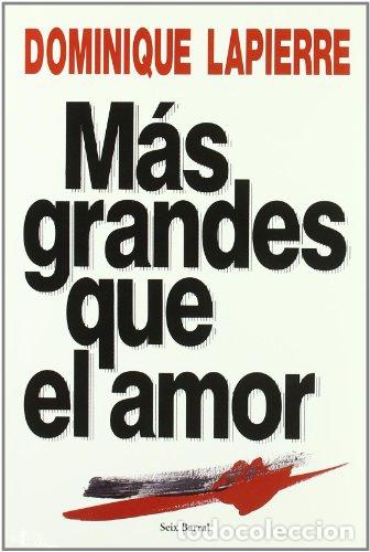 Libros: MAS GRANDES QUE EL AMOR - Dominique Lapierre - Foto 1