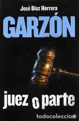 Libros: GARZ&Oacute;N JUEZ O PARTE - Jos&eacute; D&iacute;az Herrera - Foto 1