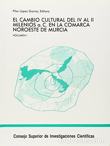 Libri di seconda mano: EL CAMBIO CULTURAL DEL IV AL II MILENIOS A.C. EN LA COMARCA NOROESTE DE MURCIA (VOL. 1) - Pilar L&oacute;pe