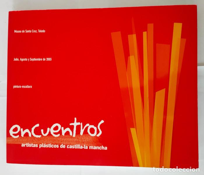 Libros: ENCUENTROS. ARTISTAS PL&Aacute;STICOS DE CASTILLA-LA MANCHA - VV.AA.