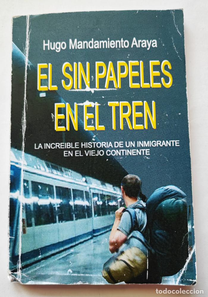Livros em segunda m&atilde;o: EL SIN PAPELES EN EL TREN. LA INCREIBLE HISTORIA DE UN INMIGRANTE EN EL VIEJO CONTINENTE - Hugo Mand