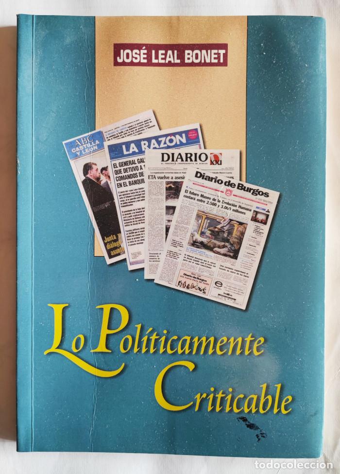 Livros em segunda m&atilde;o: LO POL&Iacute;TICAMENTE CRITICABLE - Jos&eacute; Leal Bonet