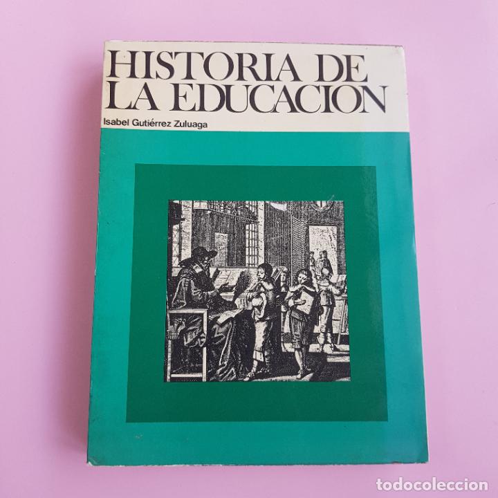 Libri di seconda mano: LIBRO-HISTORIA DE LA EDUCACI&Oacute;N-ISABEL GUTIERREZZULUAGA-EDIT. NARCEA-4&ordf;EDICI&Oacute;N-1972-COLECCIONISTAS