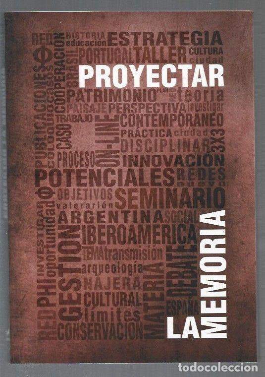 Libros: PROYECTAR LA MEMORIA. CRITERIOS Y ESTRATEGIAS PARA LA INTERVENCION, RESTAURACION Y GESTION DEL PATRI