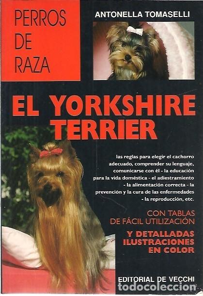 Libros: PERROS DE RAZA EL YORKEHIRE TERRIER ANTONELLA TOMASELLI EDITORIAL DE VECCHI - Foto 1