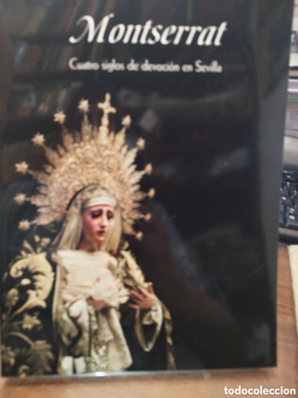 Libros: MONTSERRAT. Cuatro siglos de devoci&oacute;n en Sevilla - Foto 1