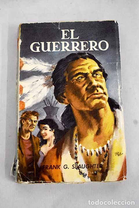 Libros: El guerrero: Slaughter, Frank G..- Slaughter, Frank G. - Foto 1