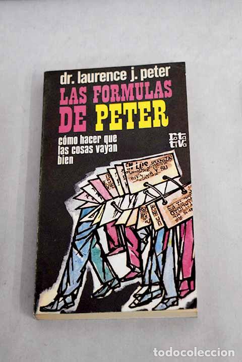 Libros: Las f&oacute;rmulas de Peter: c&oacute;mo hacer que las cosas vayan bien.- Peter, Laurence J. - Foto 1
