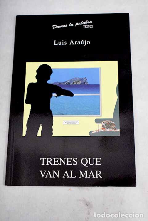 Libros: Trenes que van al mar.- Araujo, Luis - Foto 1