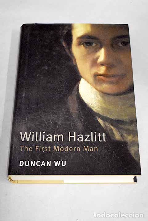Libros: William Hazlitt : the first modern man.- Wu, Duncan - Foto 1