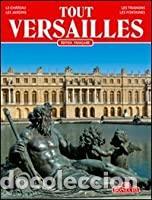 B&uuml;cher: Tout Versailles. Le Ch&acirc;teau, Les Jardins, Les Trianons, Les Fontaines