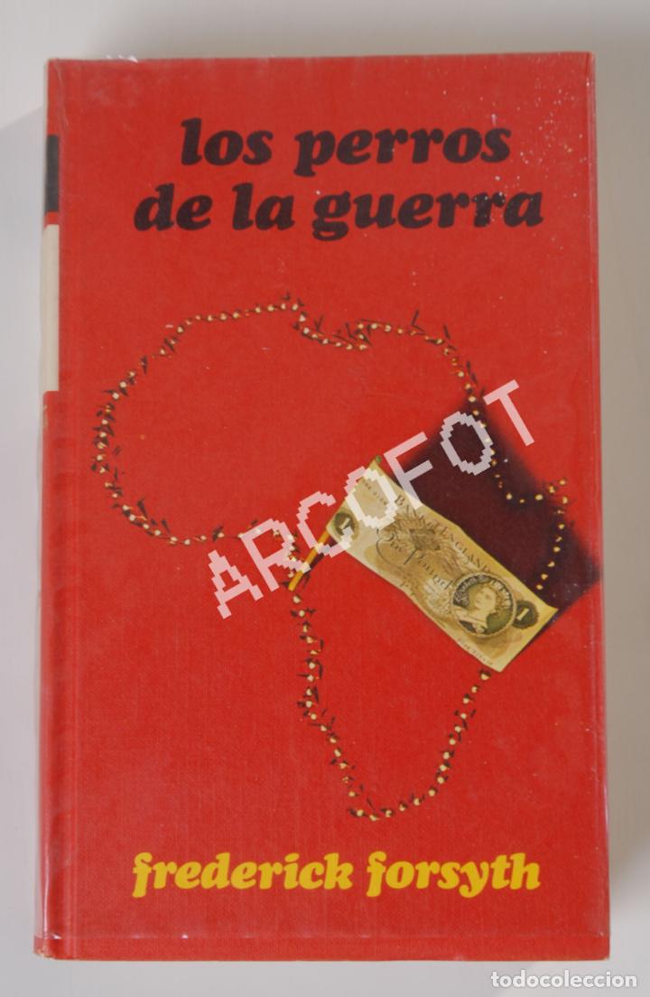 Libros: LOS PERROS DE LA GUERRA - FREDERICK FORSYTH - 1975 - Foto 1