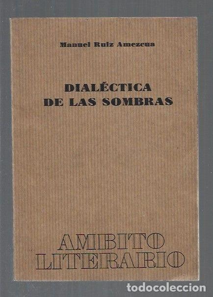Libros: DIALECTICA DE LAS SOMBRAS - RUIZ AMEZCUA, MANUEL - Foto 1