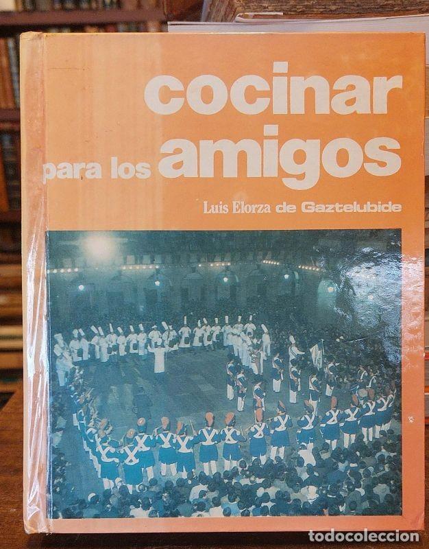 Libros: COCINAR PARA LOS AMIGOS. - ELORZA DE GAZTELUBIDE, Luis. - Foto 1