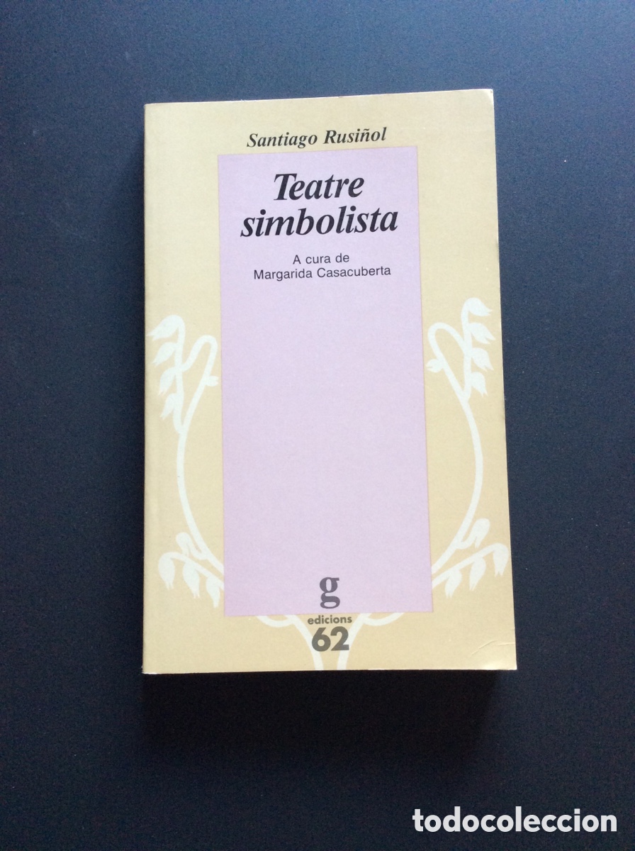 Libros: Teatre Simbolista Santiago Rusi&ntilde;ol A cura de Margarida Casacuberta edicions z62