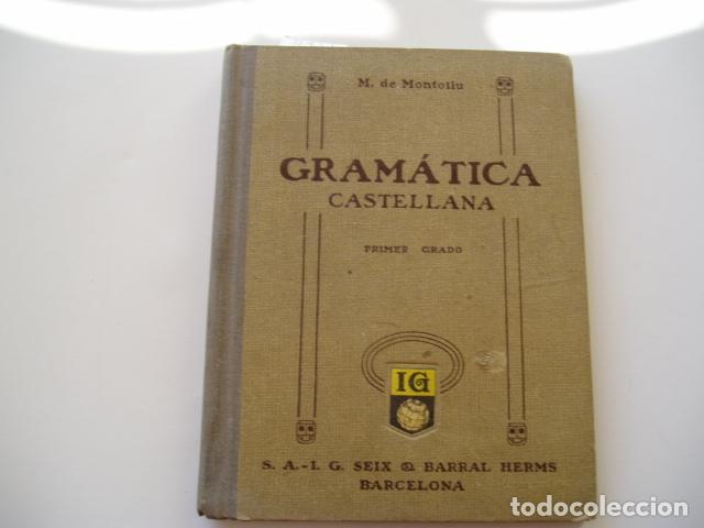 Libros: GRAMATICA DE LA LENGUA CASTELLANA-primer grado- Montoliu,Manuel de- EDITORIAL: Seix-Barral Hnos. - M