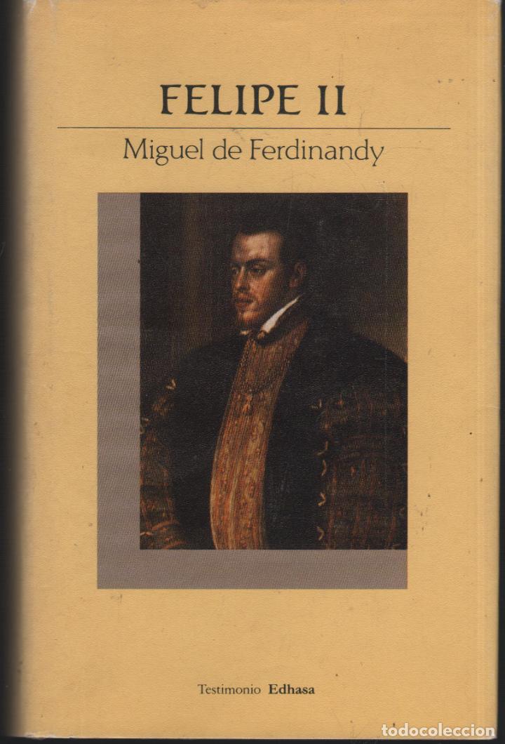 Libros: FELIPE II-Esplendor y ocaso del poderio espa&ntilde;ol. Ferdinandy,Miguel de EDITORIAL: Edhasa - Ferdinandy - Foto 1
